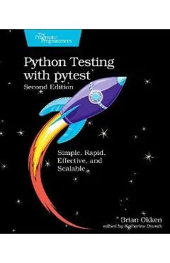 Python Testing with Pytest: Simple, Rapid, Effective, and Scalable - Brian Okken