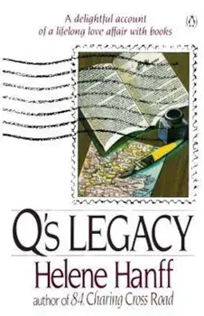 Q's Legacy: A Delightful Account of a Lifelong Love Affair with Books, Paperback/Helene Hanff