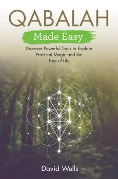 Qabalah Made Easy. Discover Powerful Tools to Explore Practical Magic and the Tree of Life, Paperback/David Wells