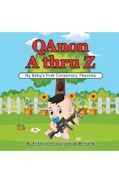 QAnon A thru Z: My Baby's First Conspiracy Theories - Nicholas Bernardi