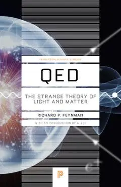 Qed: The Strange Theory of Light and Matter - Richard P. Feynman