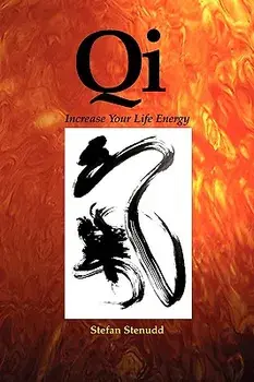 Qi: Increase Your Life Energy, Paperback/Stefan Stenudd
