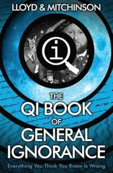 QI: The Book of General Ignorance - The Noticeably Stouter E, Paperback/John Lloyd