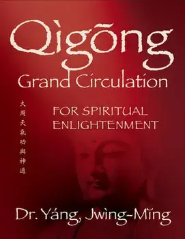 Qigong Grand Circulation For Spiritual Enlightenment, Paperback/Jwing-Ming Yang