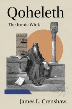 Qoheleth. The Ironic Wink, Paperback/James L. Crenshaw