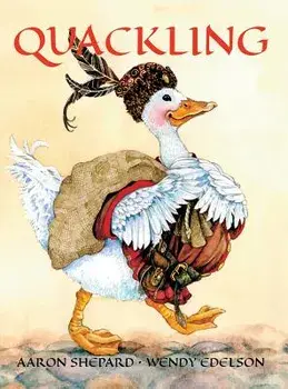 Quackling: A Feathered Fairy Tale, Hardcover/Aaron Shepard