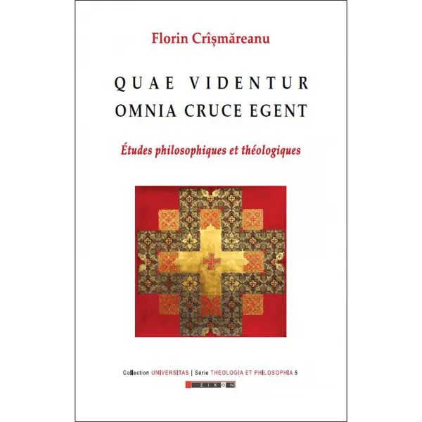 Quae videntur omnia cruce egent | Florin Crismareanu