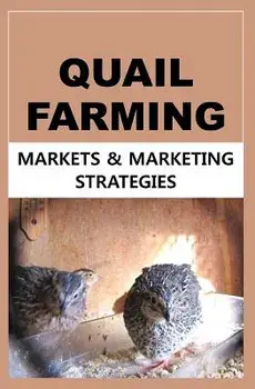 Quail Farming: Markets and Marketing Strategies, Paperback/Francis Okumu