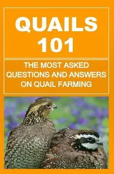 Quails 101: The Most Asked Questions And Answers On Quail Farming, Paperback/Francis Okumu