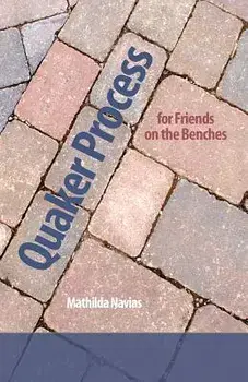 Quaker Process for Friends on the Benches, Paperback/Mathilda Navias