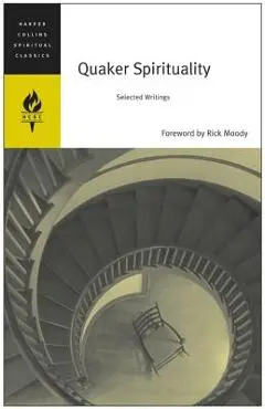 Quaker Spirituality: Selected Writings - Harpercollins Spiritual Classics