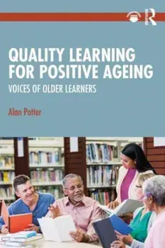 Quality Learning for Positive Ageing. Voices of Older Learners, Paperback/Alan Potter