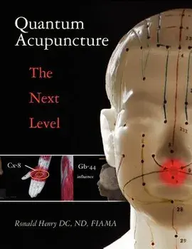 Quantum Acupuncture: - The Next Level, Paperback/Ronald Henry DC Nd Fiama