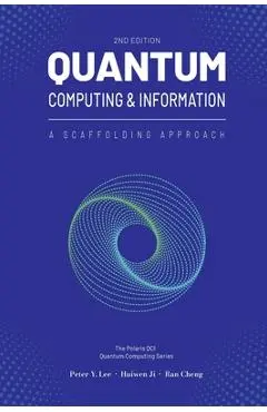 Quantum Computing and Information: A Scaffolding Approach (2e) - Peter Lee