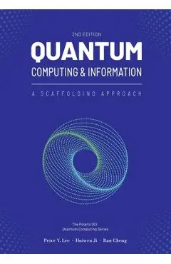 Quantum Computing and Information: A Scaffolding Approach (2e) - Peter Lee