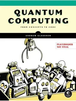 Quantum Computing. From Concepts to Code, Paperback/Andrew Glassner