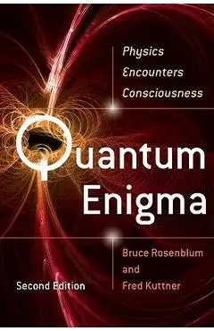 Quantum Enigma: Physics Encounters Consciousness - Bruce Rosenblum
