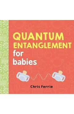 Quantum Entanglement for Babies - Chris Ferrie