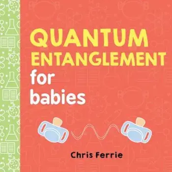 Quantum Entanglement for Babies, Hardcover/Chris Ferrie