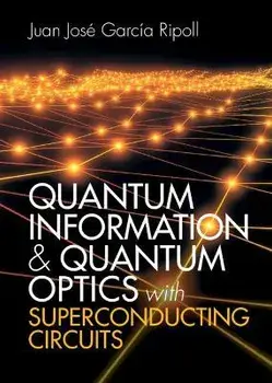 Quantum Information and Quantum Optics with Superconducting Circuits, Hardback/Juan Jose Garcia Ripoll
