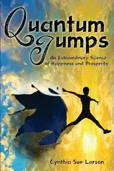 Quantum Jumps: An Extraordinary Science of Happiness and Prosperity, Paperback/Cynthia Sue Larson