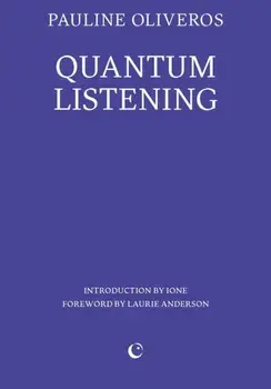Quantum Listening, Paperback/Pauline Oliveros