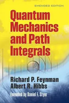 Quantum Mechanics and Path Integrals, Paperback/Richard P. Feynman