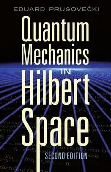 Quantum Mechanics in Hilbert Space, Paperback/Eduard Prugovecki
