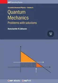 Quantum Mechanics: Problems with solutions, Volume 6: Problems with solutions, Paperback/Konstantin K. Likharev