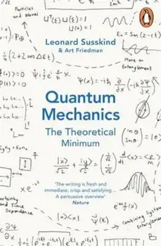 Quantum Mechanics: The Theoretical Minimum, Paperback/Leonard Susskind
