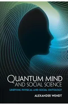 Quantum Mind and Social Science - Alexander Wendt