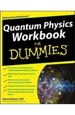Quantum Physics Workbook For Dummies - Steven Holzner
