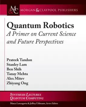 Quantum Robotics. A Primer on Current Science and Future Perspectives, Paperback/Stanley Lam