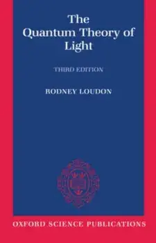 Quantum Theory of Light, Paperback/Rodney (Professor of Theoretical Physics, Department of Electronic Systems Engineering, University of Essex) Loudon