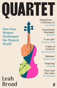 Quartet. How Four Women Challenged the Musical World, Main, Paperback/Leah Broad