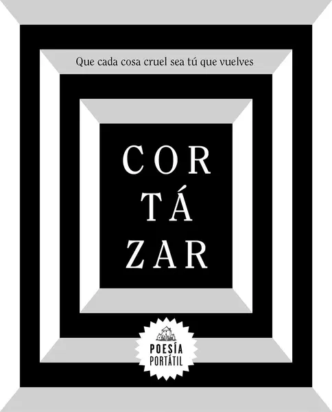 Que cada cosa cruel sea tu que vuelves | Julio Cortazar