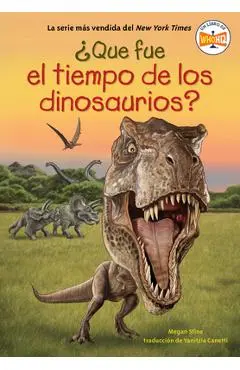 ¿Qué Fue La Era de Los Dinosaurios? (What Was the Age of the Dinosaurs? Spanish Edition) - Megan Stine