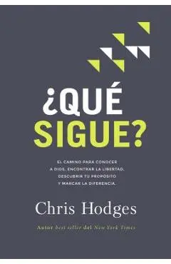 ¿Qué sigue?: El camino para conocer a Dios, encontrar libertad, descubrir tu propósito y marcar la diferencia - Chris Hodges