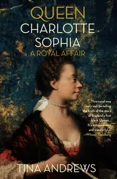 Queen Charlotte Sophia. A Royal Affair, Hardback/Tina Andrews