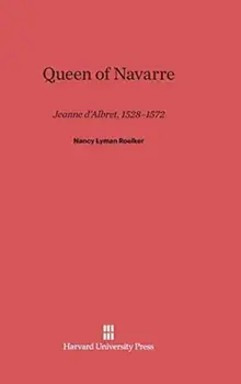 Queen of Navarre. Reprint 2014 ed., Hardback/Nancy Lyman Roelker