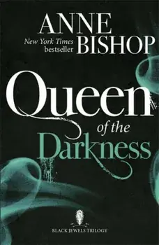 Queen of the Darkness. The Black Jewels Trilogy Book 3, Paperback/Anne Bishop