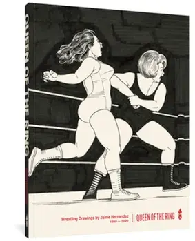 Queen of the Ring: Wrestling Drawings by Jaime Hernandez 1980-2020, Hardcover/Jaime Hernandez