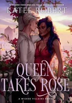 Queen Takes Rose: A Dark Fairy Tale Romance, Hardcover/Katee Robert