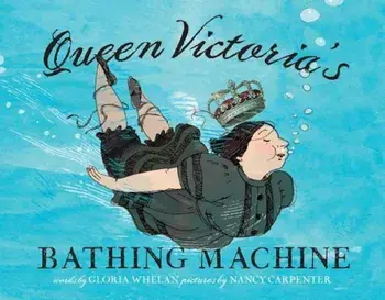 Queen Victoria's Bathing Machine, Hardcover/Gloria Whelan