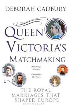 Queen Victoria's Matchmaking, Paperback/Deborah Cadbury