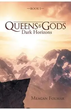 Queens & Gods: Dark Horizons - Meagan Folmar