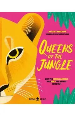 Queens of the Jungle: Meet the Female Animals Who Rule the Animal Kingdom! - Carly Anne York