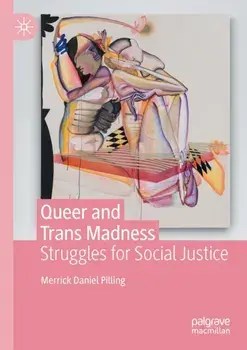 Queer and Trans Madness. Struggles for Social Justice, 1st ed. 2022, Paperback/Merrick Daniel Pilling