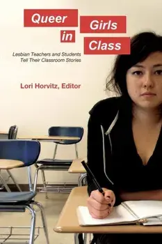 Queer Girls in Class. Lesbian Teachers and Students Tell Their Classroom Stories, New ed, Paperback/***