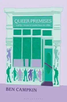 Queer Premises. LGBTQ+ Venues in London Since the 1980s, Paperback/***